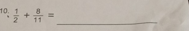  1/2 + 8/11 =
_