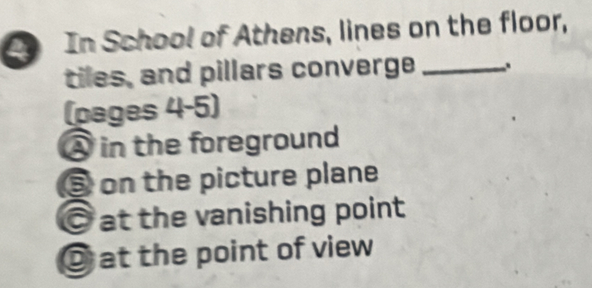 In School of Athens, lines on the floor,
tiles, and pillars converge_
(pages 4-5)
A in the foreground
⑤ on the picture plane
O at the vanishing point
D at the point of view