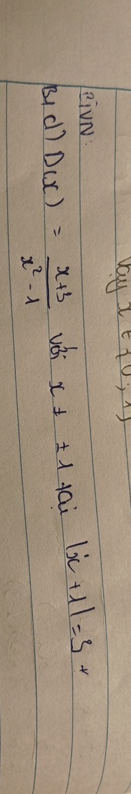 yx∈  0;1
RiVN: 
by d) D(x)= (x+b)/x^2-lambda   véi x!= ± 1 fai 1ic +11=3+