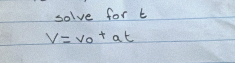 solve for b
V=v_0+at