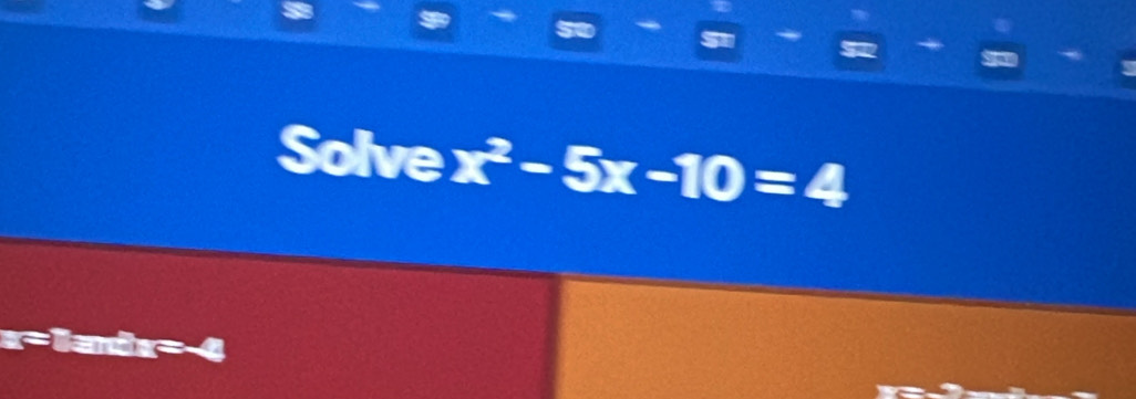 Solve x^2-5x-10=4