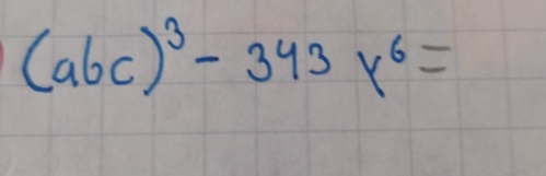 (abc)^3-343y^6=