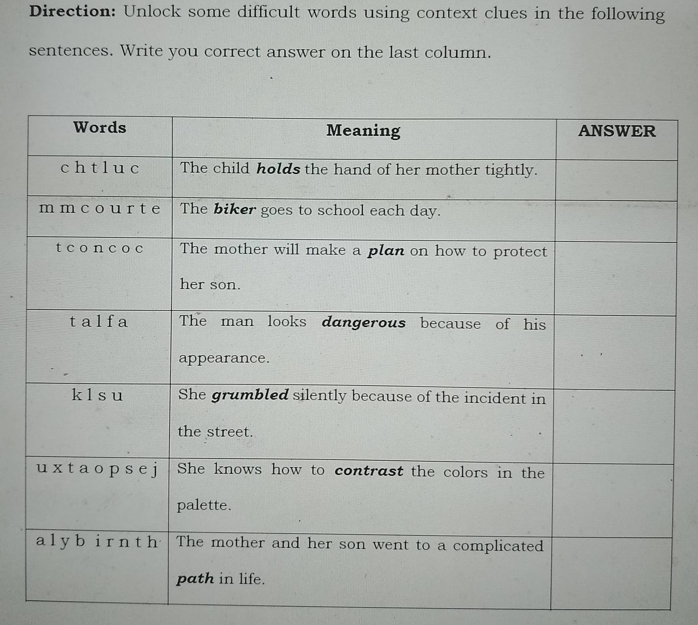 Direction: Unlock some difficult words using context clues in the following 
sentences. Write you correct answer on the last column.