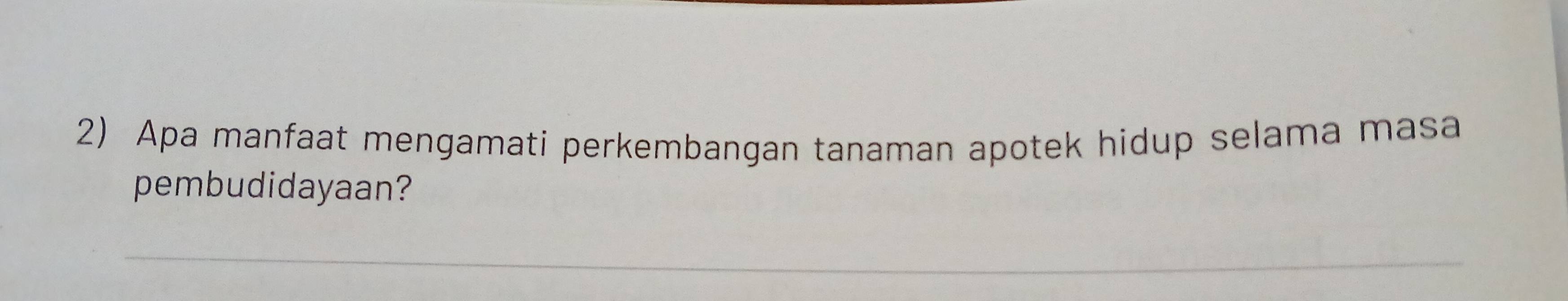 Apa manfaat mengamati perkembangan tanaman apotek hidup selama masa 
pembudidayaan?