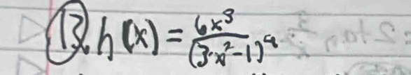 1 h(x)=frac 6x^3(3x^2-1)^4