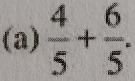  4/5 + 6/5 .