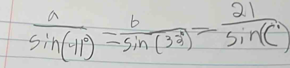  a/sin (41°) = b/sin (38°) = 21/sin (C) 