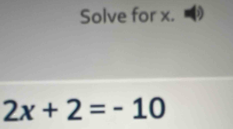 Solve for x.
2x+2=-10