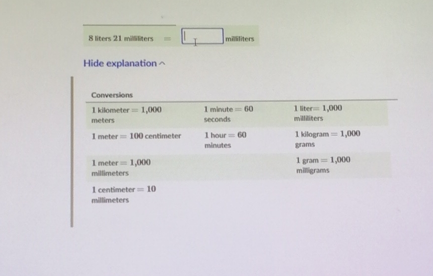 liters 21 milliliters =□ milliters
Hide explanation
L centimeter =10
millimeters