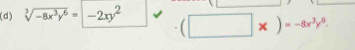 sqrt[3](-8x^3y^6)=-2xy^2
(□ * )=-8x^3y^6.