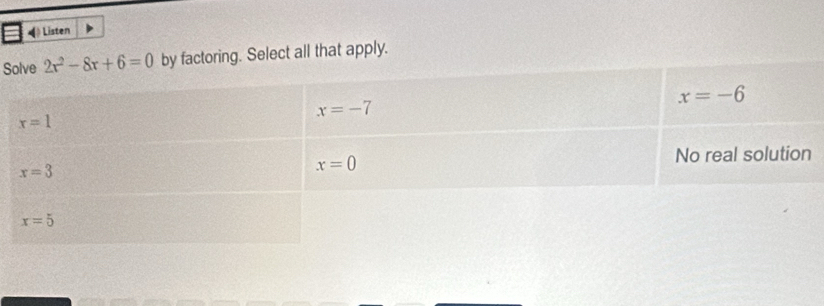 ◀ Listen
S by factoring. Select all that apply.