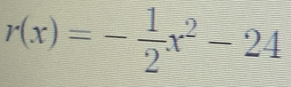 r(x)=- 1/2 x^2-24