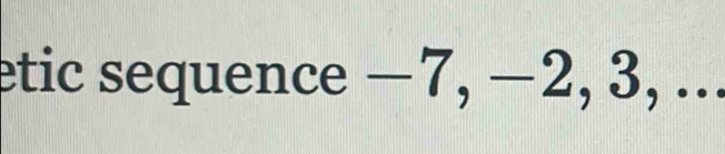 etic sequence −7, −2, 3, ...