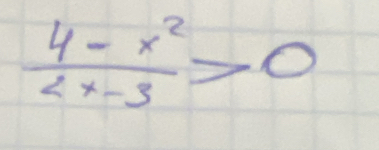  (4-x^2)/2x-3 >0