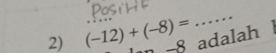 (-12)+(-8)= -8 adalah