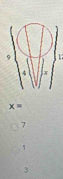 9
12
4 x
x=
7
1
3