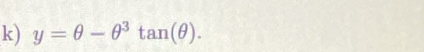 y=θ -θ^3tan (θ ).