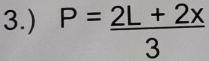 3.) P= (2L+2x)/3 