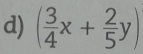 ( 3/4 x+ 2/5 y)