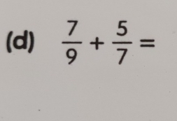  7/9 + 5/7 =