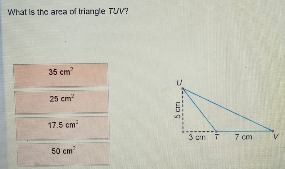 What is the area of triangle TUV?
35cm^2
25cm^2
17.5cm^2
50cm^2