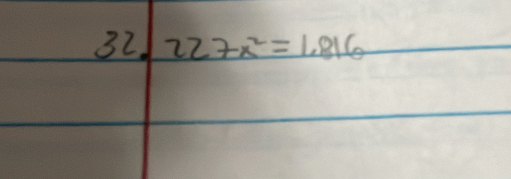 32 227x^2=1.816