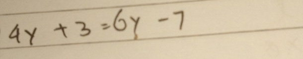 4y+3=6y-7