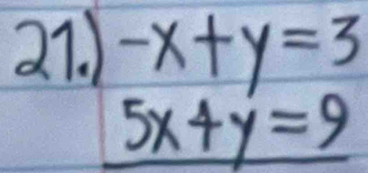 ) -x+y=3
_ 5x+y=9