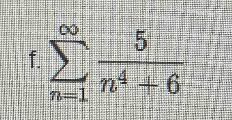 sumlimits _(n=1)^(∈fty) 5/n^4+6 