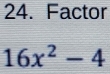 Factor
16x^2-4