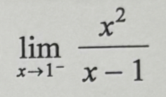 limlimits _xto 1^- x^2/x-1 