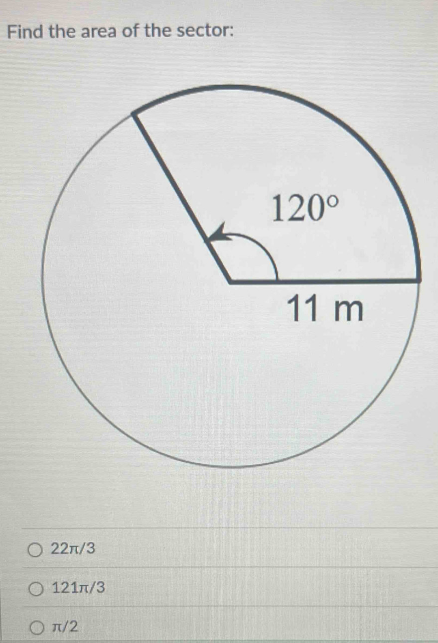 Find the area of the sector:
22π/3
121π/3
π/2