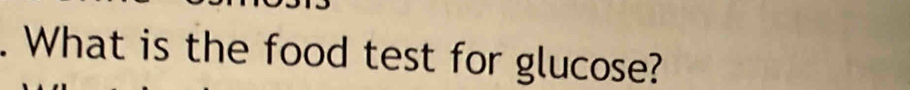 What is the food test for glucose?