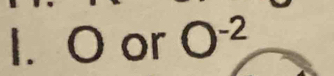 O or O^(-2)