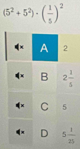 (5^2+5^2)· ( 1/5 )^2