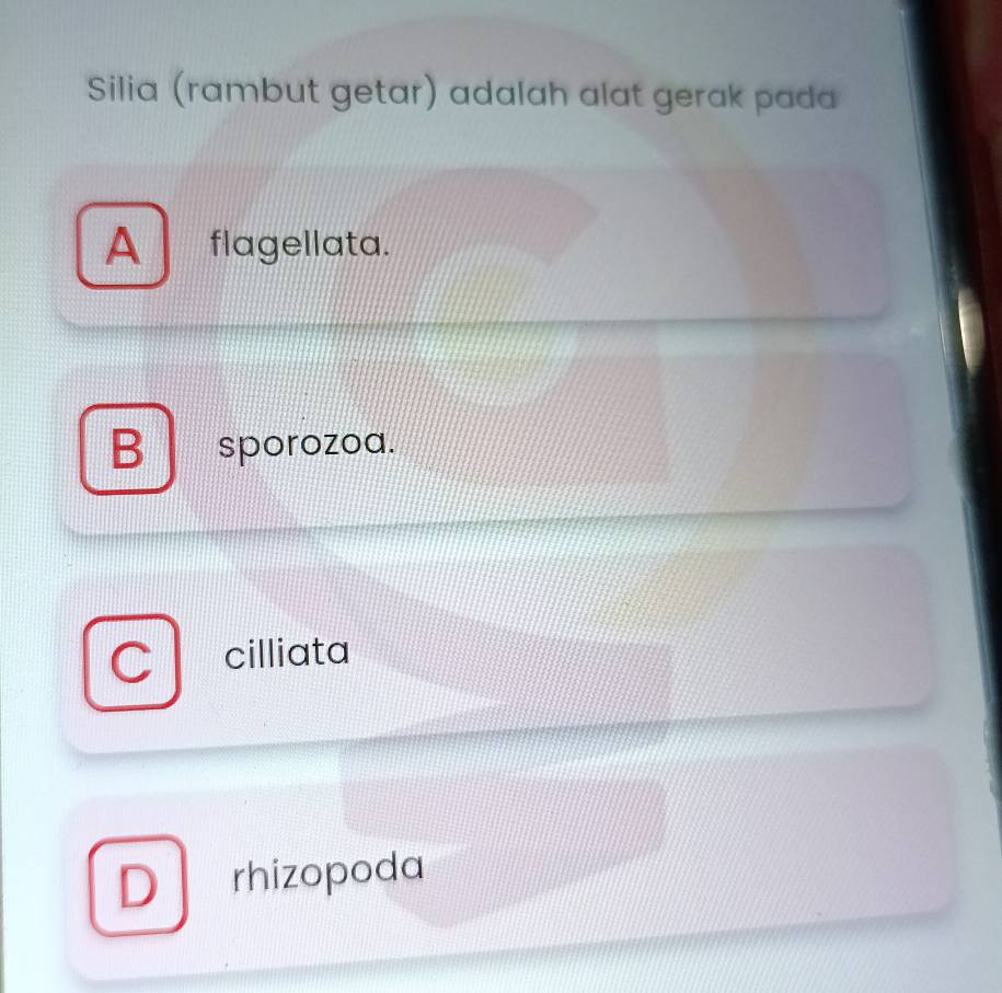 Silia (rambut getar) adalah alat gerak pada
A 22 flagellata.
B sporozoa.
cilliata
D rhizopoda