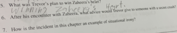 What was Trevor's plan to win Zaheera's heart? 
6. After his encounter with Zaheera, what advice would Trevor give to someone with a seczet crash? 
7. How is the incident in this chapter an example of situational irony?