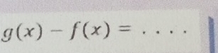 g(x)-f(x)= _