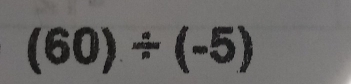 (60)/ (-5)