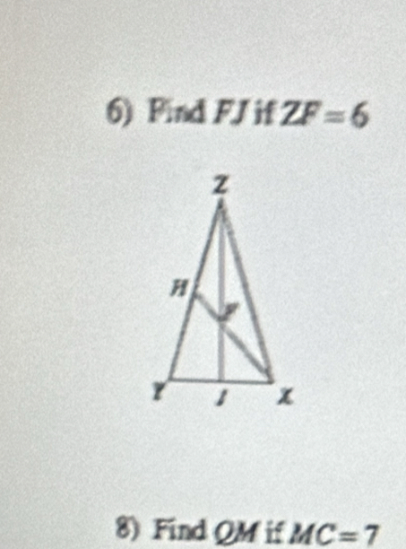 Pind FJ if ZF=6
8) Find QM if MC=7