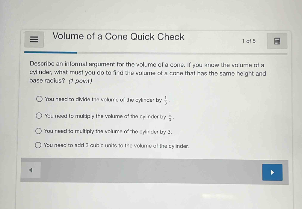 Solved: Volume of a Cone Quick Check 1 of 5 Describe an informal ...