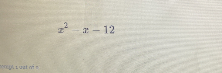 x^2-x-12
tempt 1 out of 2