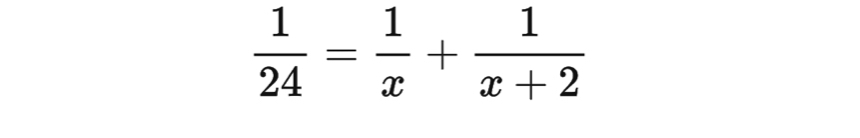  1/24 = 1/x + 1/x+2 