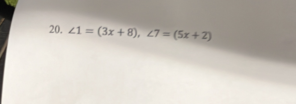 ∠ 1=(3x+8), ∠ 7=(5x+2)