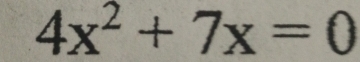 4x^2+7x=0