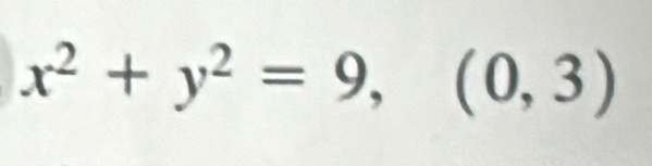 x^2+y^2=9,(0,3)