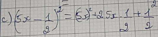 () (5x- 1/2 )^2=(5x)^2+2.5x·  1/2 + 1^2/2 