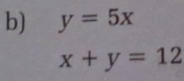 y=5x
x+y=12