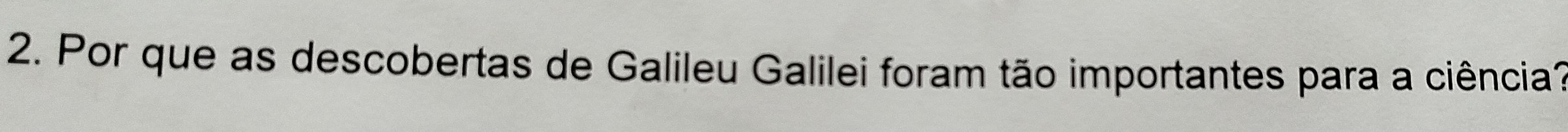 Por que as descobertas de Galileu Galilei foram tão importantes para a ciência?