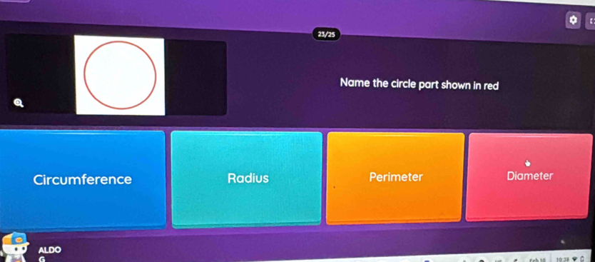 23/25
Name the circle part shown in red
Circumference Radius Perimeter Diameter
ALDO
G